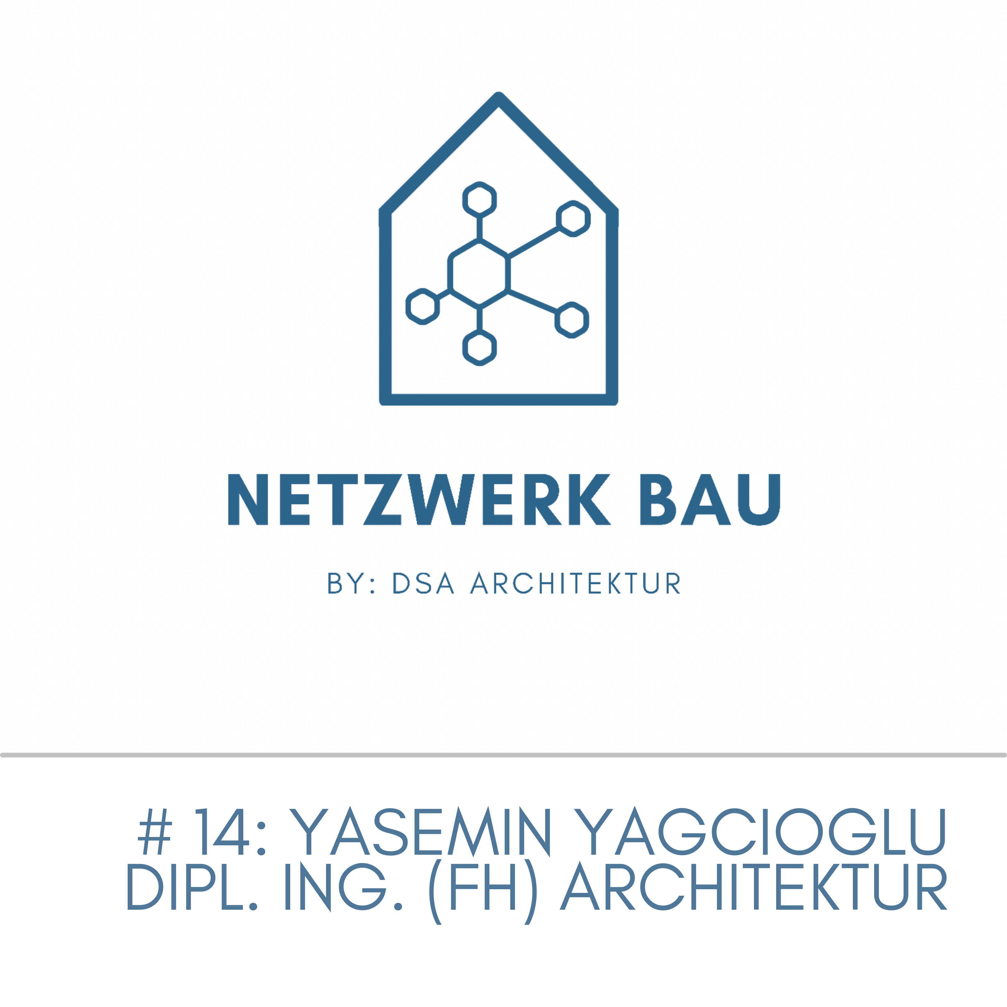 Read more about the article #NetzwerkBau Nr. 14 – Yasemin Yagcioglu, Dipl.-Ing.(FH), Architektur