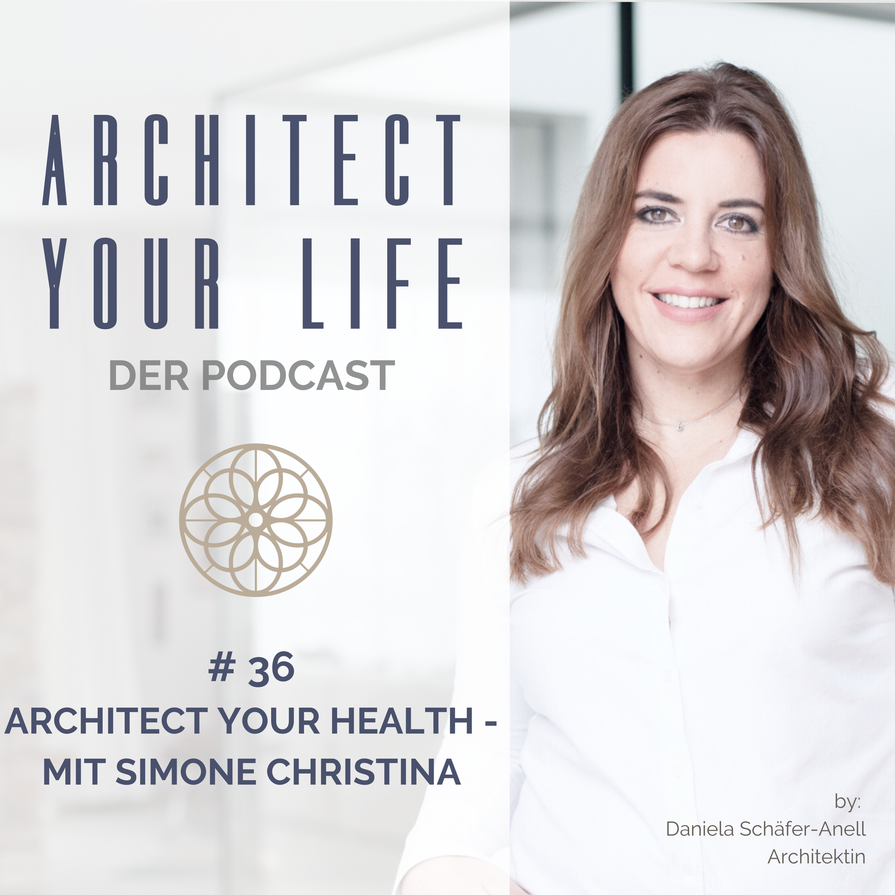 Mehr über den Artikel erfahren NEUE PODCASTFOLGE: # 36 ARCHITECT YOUR HEALTH – mit Simone Christina